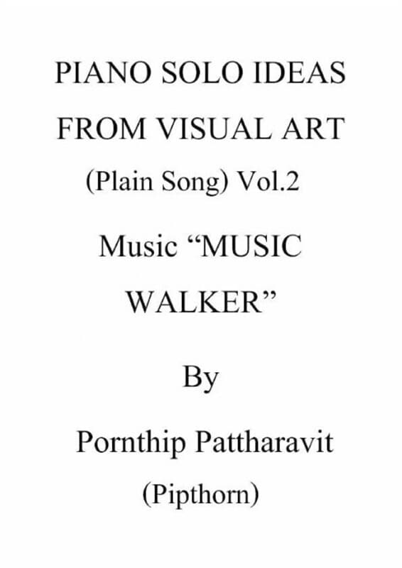 ปกหนังสือ PIANO SOLO FROM VISUAL ART (PLAIN SONG) VOL.2 Music "MUSIC WALKER" By Pornthip Pattharavit