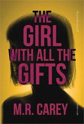ปกหนังสือ THE GIRL WITH ALL THE GIFTS เชื้อนรกล้างซอมบี้
