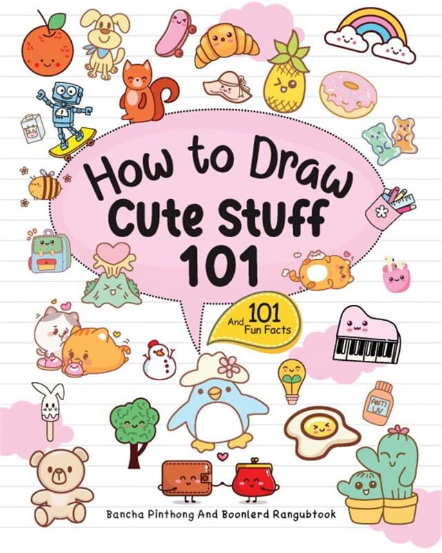 ปกหนังสือ How To Draw 101 Cute Stuff For Kids : Simple and Easy Step-by-Step Guide Book to Draw Everything